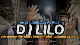 DJ LILO || ORA NYONO ORA NGIRO KOWE MEDOT TALINING ASMORO VIRAL TIKTOK ADI AS RMX