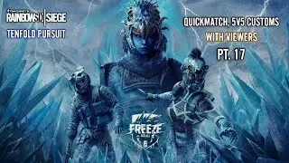 QUICKMATCH, 5V5 CUSTOMS W/ VIEWERS PT. 17 - SIEGE X | #R6QUICKMATCH #R6CUSTOMS #PLAYINGWITHVIWERS