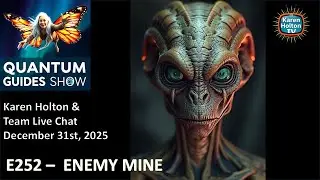 Quantum Guides Show E252 Karen Holton & Team Live Chat &ndash; ENEMY MINE