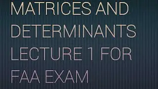 MATRICES AND DETERMINANTS LECTURE 1 FOR FAA EXAM