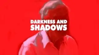 Darkness And Shadows