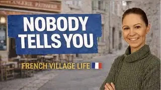 Nobody Tells You This About Living in a French Village