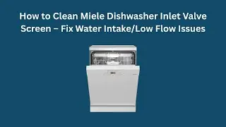Как почистить сетчатый фильтр впускного клапана посудомоечной машины Miele &ndash; устранение проблем с...