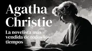 Agatha Christie, la novelista m&aacute;s vendida de todos los tiempos
