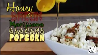 THE VULGAR CHEF - Honey Bacon Marijuana Popcorn