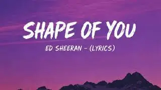 Ed Sheeran – Shape of You (Lyrics) | Chill & Addictive