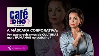 A Máscara Corporativa: porque precisamos de culturas mais humanas no trabalho?