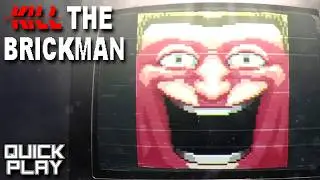 Trying Kill the Brickman for the First Time!