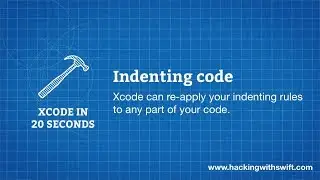 Xcode in 20 Seconds: Indenting code