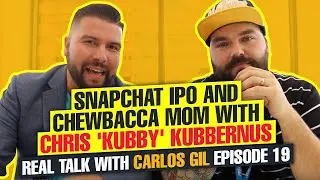 Snapchat IPO And Chewbacca Mom With Chris 'Kubby' Kubbernus &ndash; Real Talk With Carlos Gil Episode 19