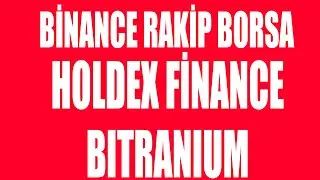 HOLDEX FİNANCE, BİTRANİUM, BİTRABİT DETAYLI İNCELEME!