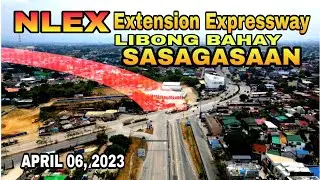 LIBONG BAHAY ANG SASAGASAAN. 2 KM NLEX EXTENSION PROJECT. APRIL 06, 2023.