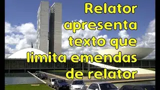 Relator apresenta texto que limita emendas de relator