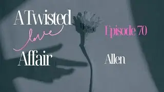 A Twisted Love Affair: Dating when you're 40 and over: Episode 70 (Allen) Full video