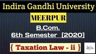 IGU | B.Com. 6th Semester 2020 | Taxation Law - ii | Easy Company Maths