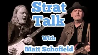 Strat Talk with Matt Schofield
