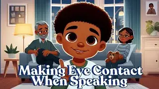 MAKING EYE CONTACT WHEN SPEAKING.
