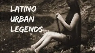 Latino Urban Legends