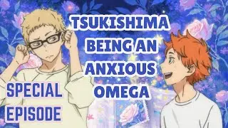 TBAO special ep • What Went Down | HinaTsuki Omegaverse AU | 𝑪𝒆𝒔𝒕𝒊𝒊