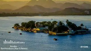 Kerabo - Ranthambore (Kay D Remix) [Lohit Deep]