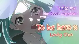 Take on | To be hero x | Lucky Cian | Cover espa&ntilde;ol 