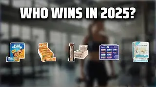 The Top 5 Best Protein Bars in 2025 - Must Watch Before Buying!
