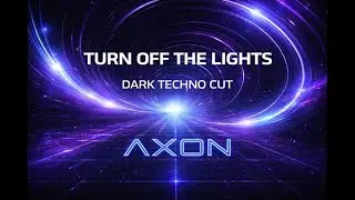 Axon - Turn Off The Lights | Minimal Techno & Deep House (Focus Mix)