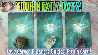The Next 7 Days 🌟 Pick a Card 🌟 Week Ahead Tarot Reading