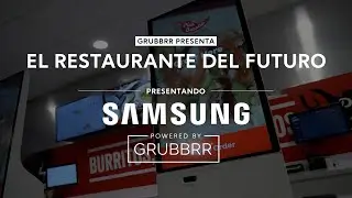 GRUBBRR Presenta - El Restaurante Del Futuro: Presentando Samsung Powered by GRUBBRR