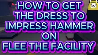 THIS IS HOW TO DO THE DRESS TO IMPRESS HAMMER QUEST ON FLEE THE FACILITY!