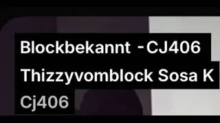 Blockbekannt Cj406 / Thizzyvomblock/ Sosa Kriminell