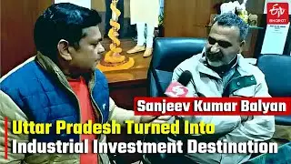 Uttar Pradesh Turned Into Industrial Investment Destination says Union Minister Sanjeev Kumar Balyan