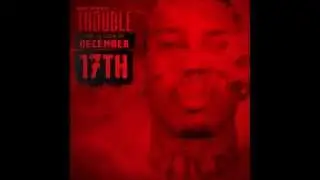 *NEW* TROUBLE-FOR THE HUSTLAZ   (TROUBLE-THE RETURN OF DECEMBER 17TH)