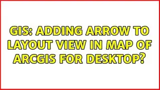GIS: Adding arrow to Layout View in map of ArcGIS for Desktop? (2 Solutions!!)