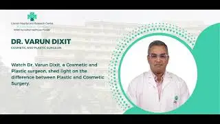 Understanding the Differences: Plastic vs. Cosmetic Surgery with Dr. Varun Dixit