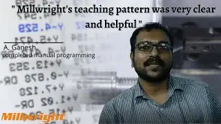 Mr A Ganesh completed CNC Manual training from Millwright Chennai, India