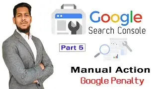 Google Search Console Manual Action | Google Penalty Bangla tutorial | Part 5