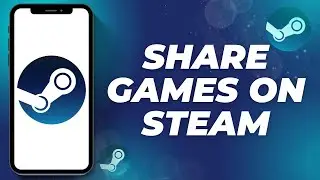 How to Share Games on Steam | Family Library Sharing Guide 2025