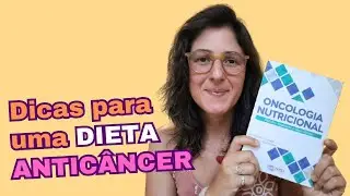 DICAS para uma DIETA ANTICANCER: Livro Oncologia Nutricional