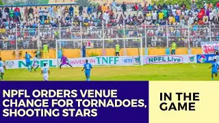 Tornadoes, Shooting Stars Told to Relocate as NPFL Enforces TV Rules