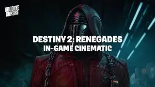 Destiny 2: Renegades | In Game Cinematic - The Chase | Goodbye Kansas