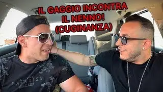 IL GAGGIO INCONTRA IL NENNO! (Cuginanza) *CON FISSO RIDENDO*