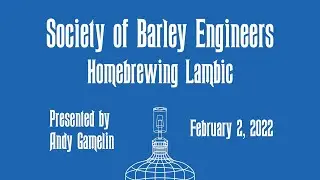 Homebrewing Lambic by Andy Gamelin - February 2022 Meeting
