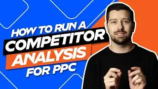 How To Run A Competitor Analysis For PPC