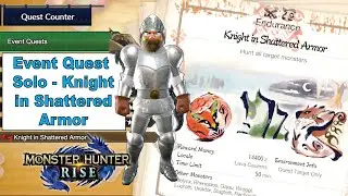 MH Rise Event Quest Solo - Knight in Shattered Armor (Arthur Layered Armor)