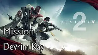 Destiny 2 Mission Devrim Kay