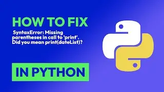 How to fix  SyntaxError: Missing parentheses in call to 'print'. Did you mean... in Python
