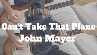 Can't Take That Plane (John Mayer) // Bonus Track From Continuum