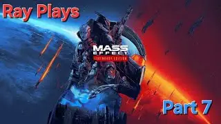 Ray Plays Mass Effect Part 7: I'm A Comedy of Errors