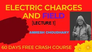 ELECTRIC CHARGES AND FIELDS in One Shot - All Concepts | NEET Physics Crash Course || Amresh Sir